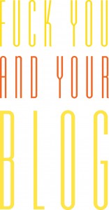 fuck you and your blog